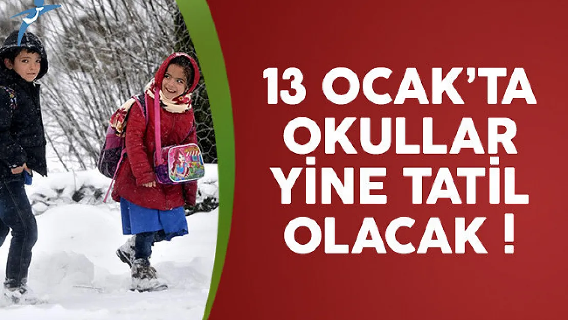 13 Ocak'ta okulların tatil olduğu il ve ilçeler belli oluyor