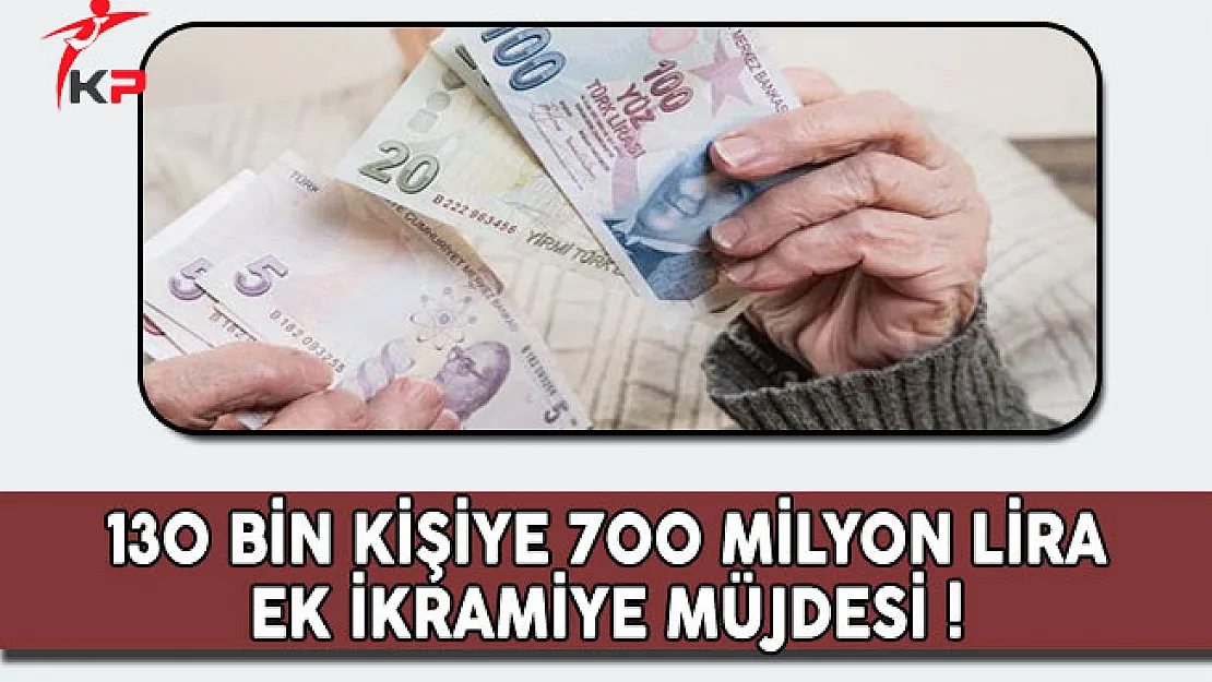 130 Bin Kişiye 700 Milyon Lira Ek İkramiye Müjdesi