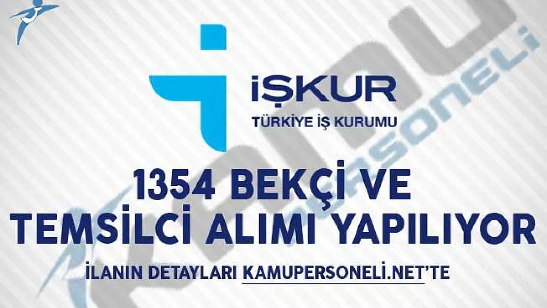 1354 Bekçi ve Temsilci Alımı İçin İŞKUR'dan Yeni İlanlar Yayımlandı!