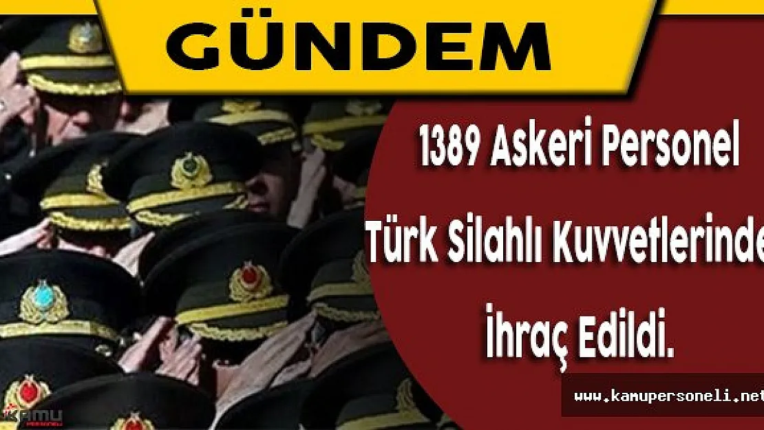 1389 Askeri Personeli TSK'dan İhraç Edildi