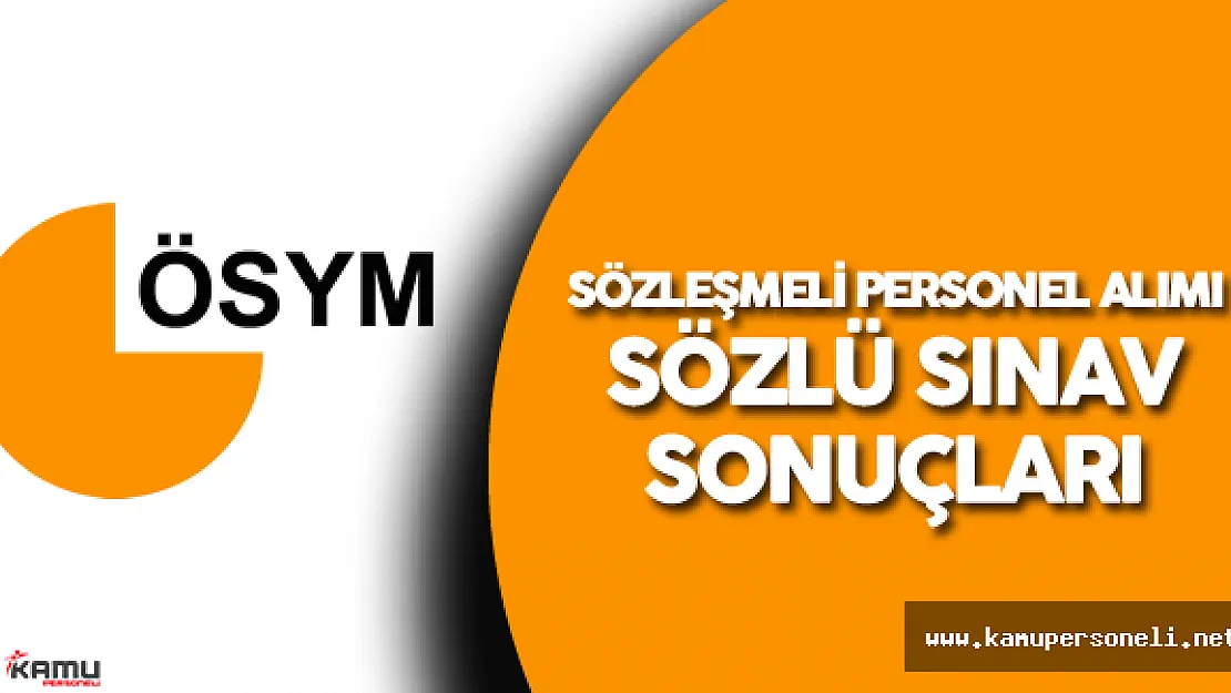 14-15 Haziran ÖSYM Sözleşmeli Personel Alımı Sözlü Sınav Sonuçları