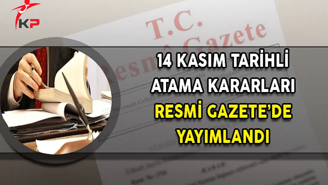 14 Kasım Tarihli Atama Kararları Resmi Gazete'de Yayımlandı