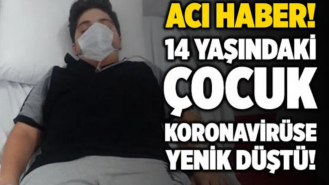 14 yaşındaki çocuk koronavirüs sebebiyle hayatını kaybetti! Çocuklarda koronavirüs belirtileri neler?
