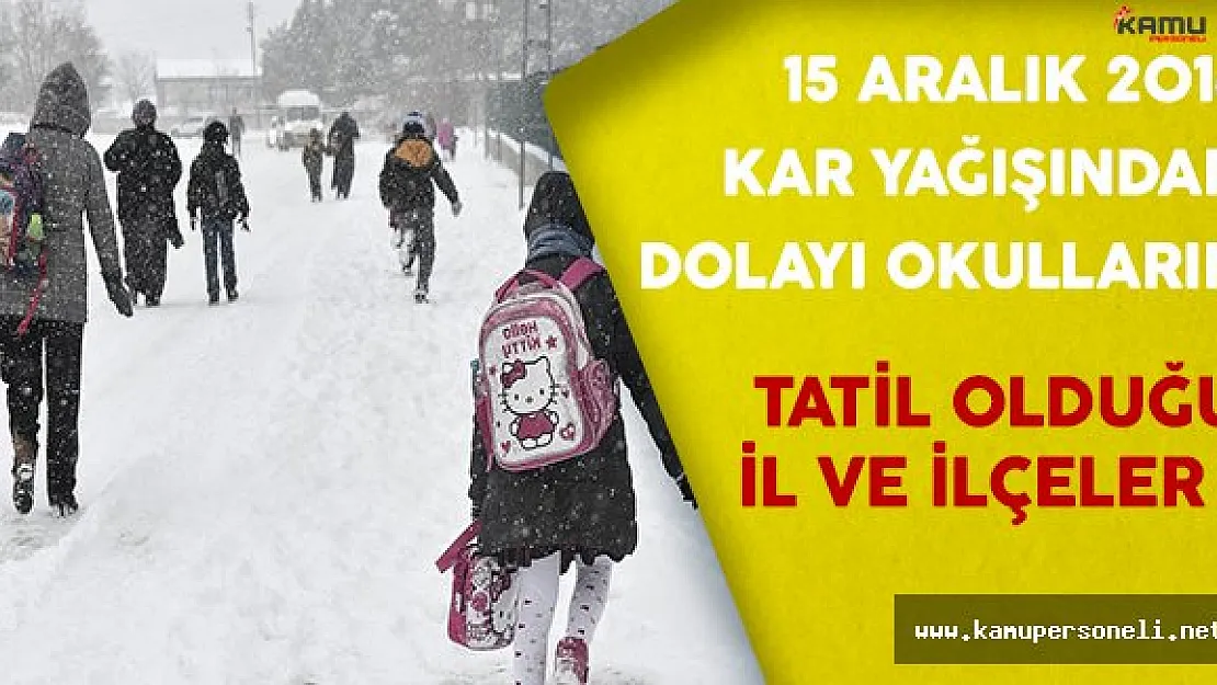 15 Aralık'ta Kar Nedeniyle Okulların Tatil Olduğu İl ve İlçeler