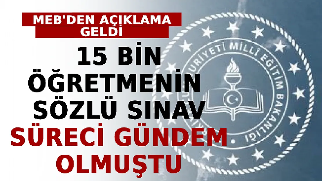 15 Bin Öğretmenin Sözlü Sınav Süreci Gündem Olmuştu: MEB'den Açıklama Geldi