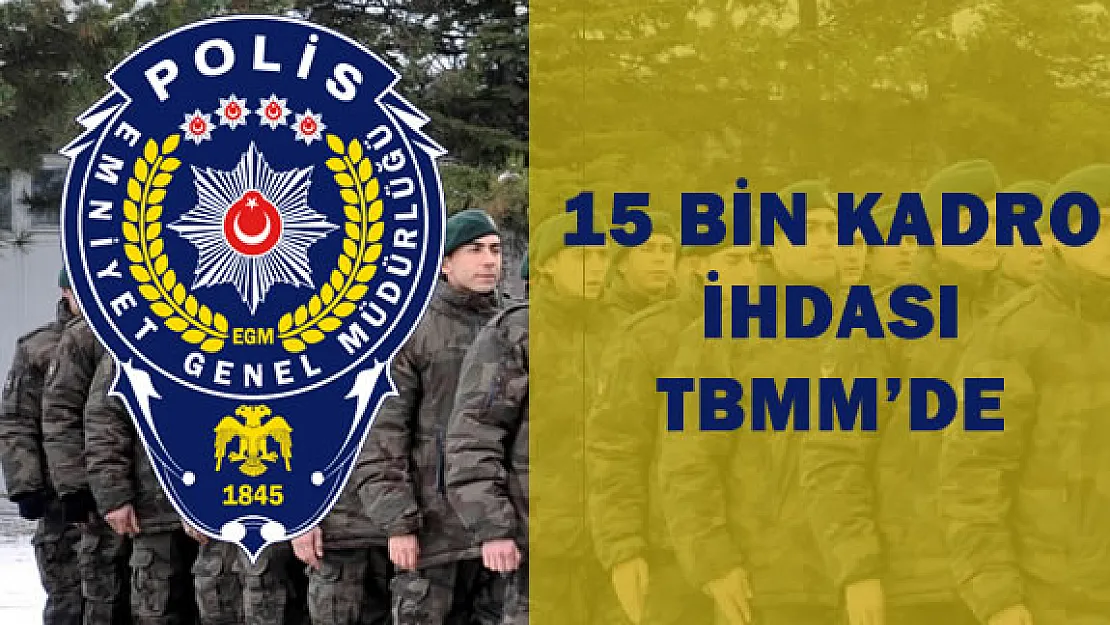 15 Bin Polis Alımı Hakkındaki Tasarı TBMM'de