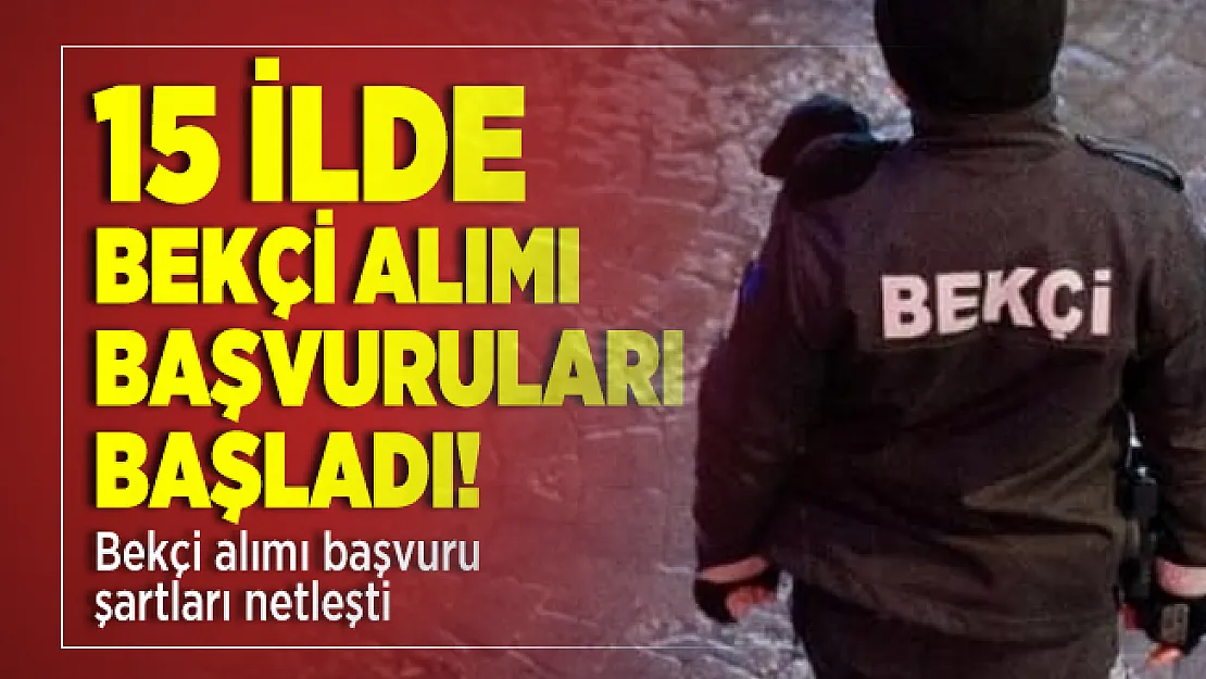 15 ilde bekçi alımı başvuruları başladı! Bekçi alımı başvuru şartları netleşti