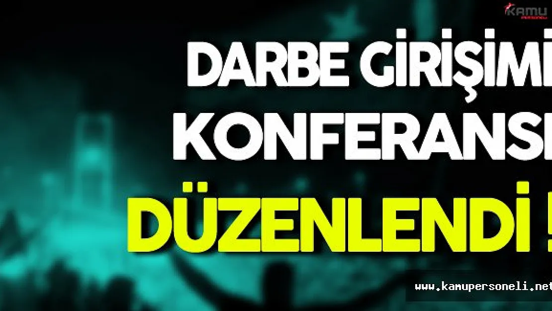 15 Temmuz Darbe Girişimi Konferansı Düzenlendi