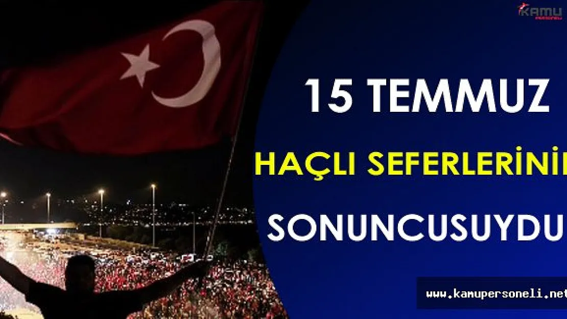 15 Temmuz O Haçlı Seferlerinin Sonuncusuydu