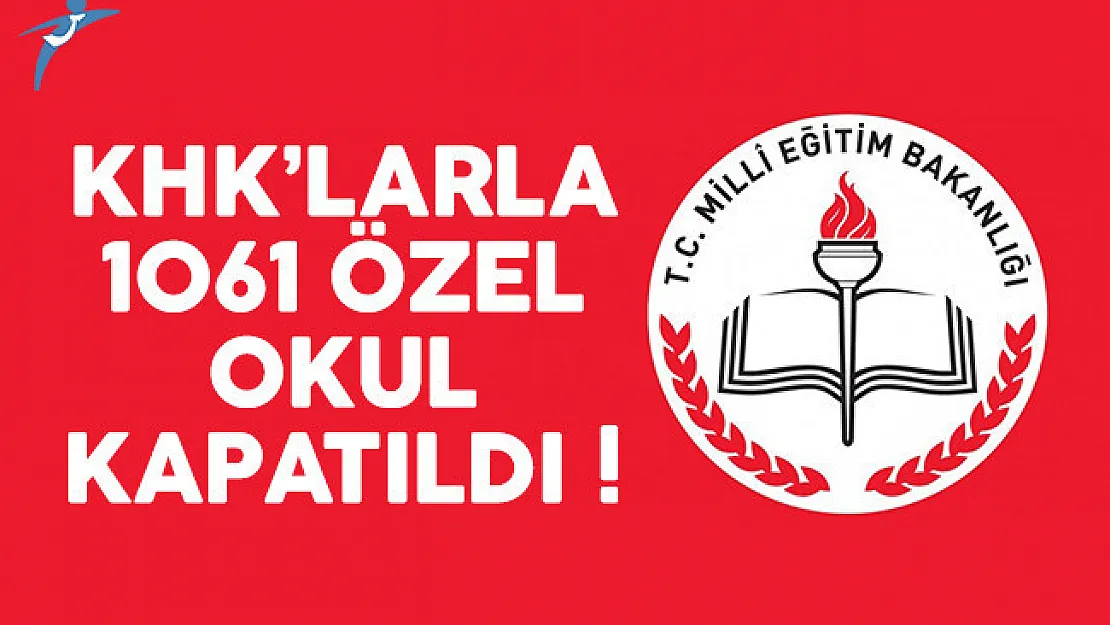 15 Temmuz'dan bu yana KHK'larla 1061 özel okul kapatıldı