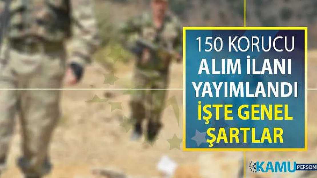 150 Korucu Alım İlanı Daha Yayımlandı ! 2019 Korucu Alımı