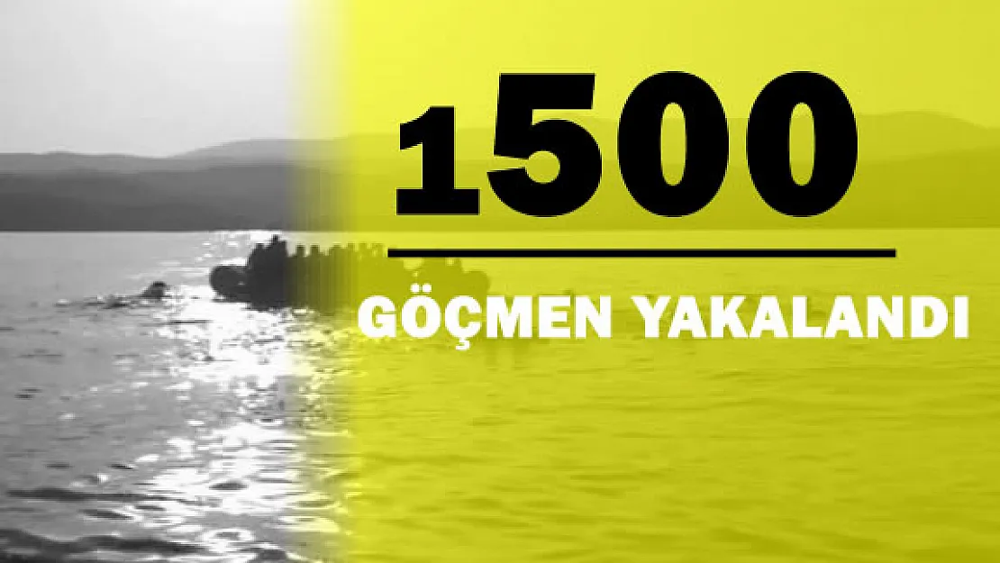 1500 Göçmen Güvenlik Güçleri Tarafından Yakalandı