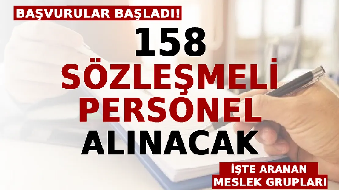 158 Sözleşmeli Personel Alınacak: Başvurular Başladı! İşte Aranan Meslek Grupları!