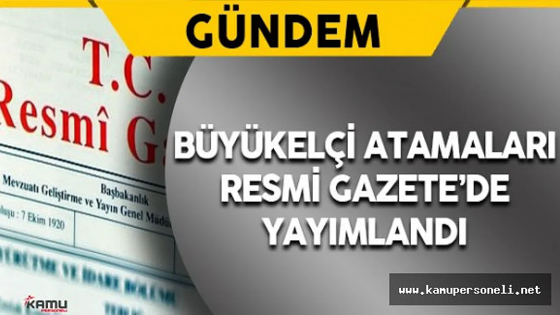 16 Ağustos 2016 Resmi Gazete Büyükelçi Atamaları