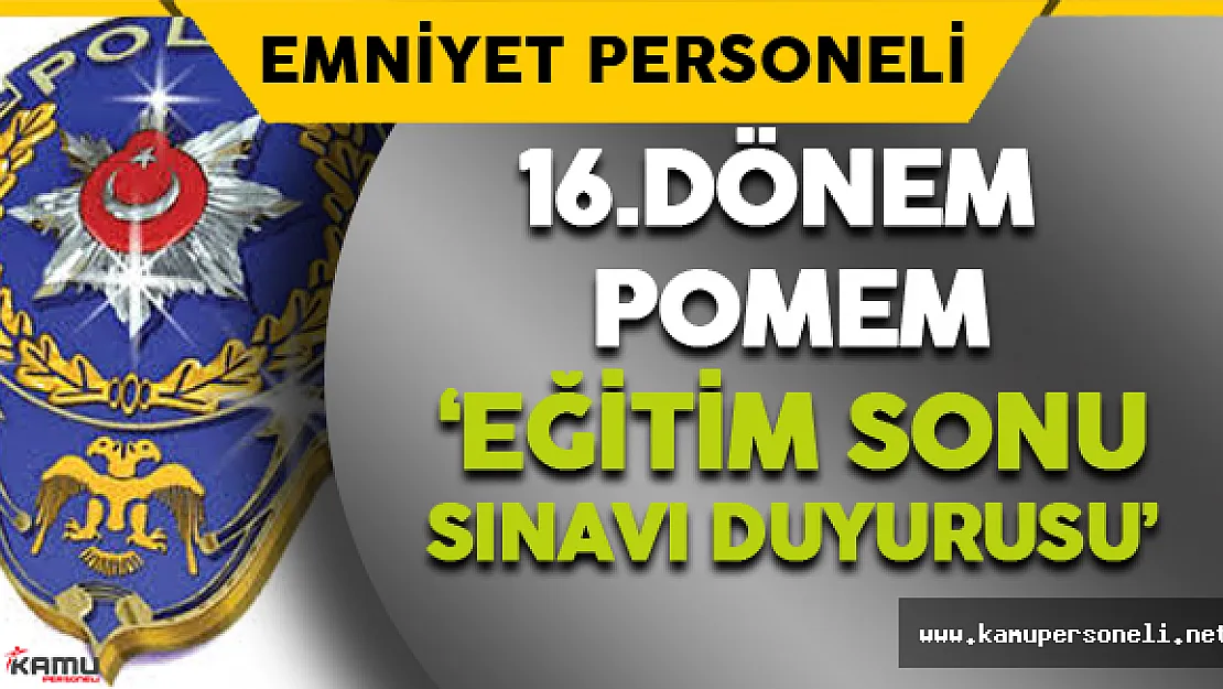 16.Dönem POMEM Eğitim Sonu Sınavı Duyurusu