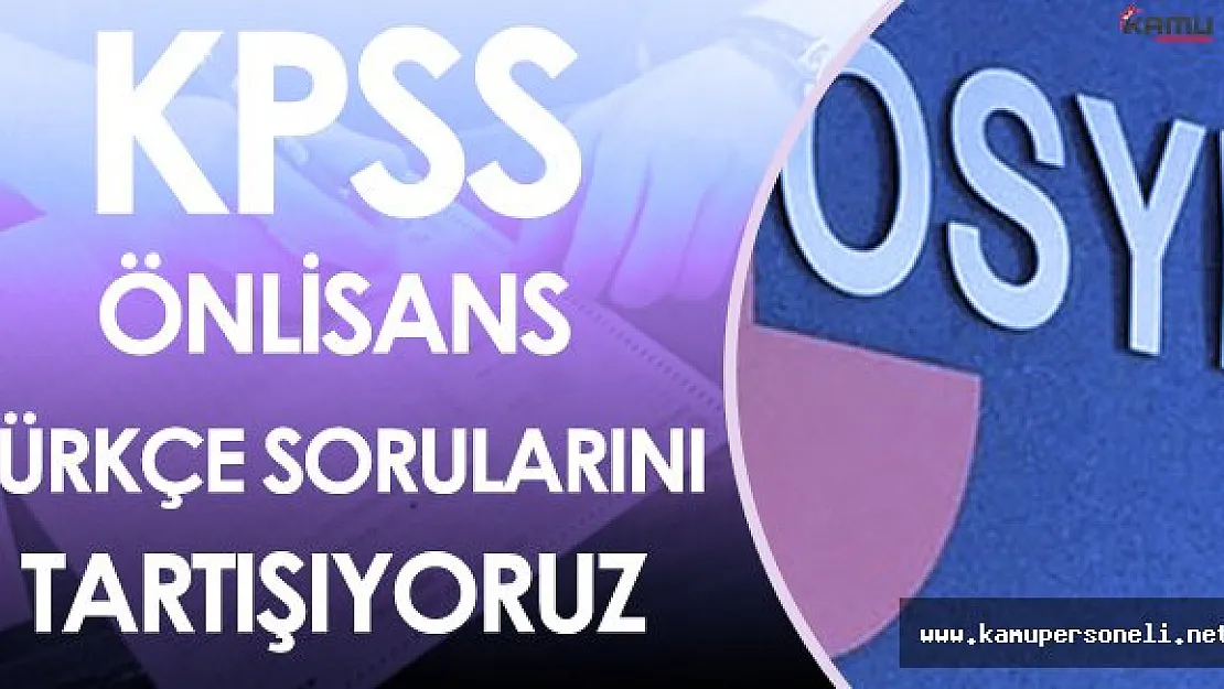 16 EKİM 2016 KPSS ÖNLİSANS GY TÜRKÇE SORULARI, CEVAPLARI, YORUMLARI