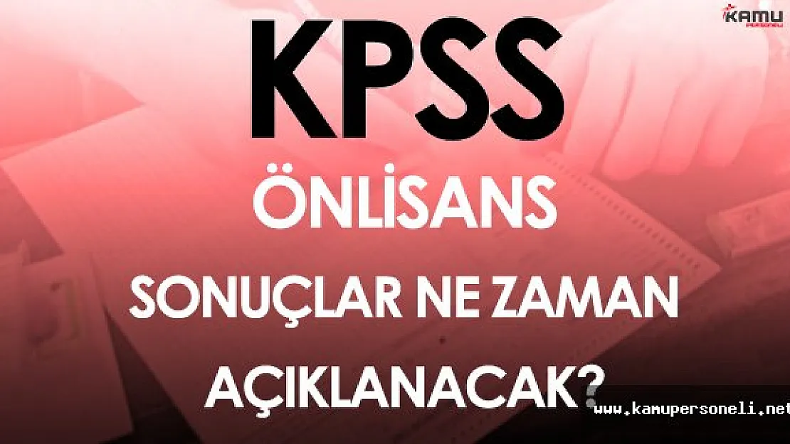 16 Ekim 2016 KPSS Önlisans Sonuçları Ne Zaman Açıklanacak?