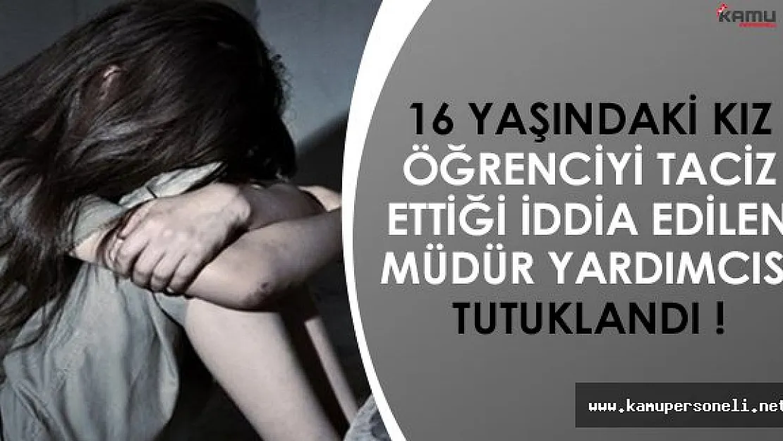 16 Yaşındaki Kız Öğrenciye Öğretmen Taciz Uyguladı İddiası