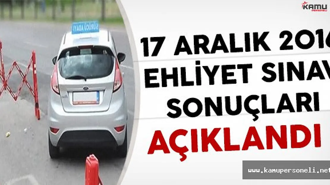 17 Aralık 2016 Ehliyet Sınavı (MTSKS) Sonuçları Açıklandı