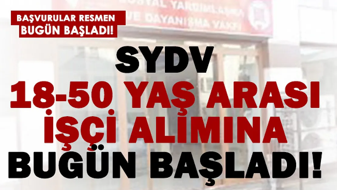18-50 yaş arası iş arayanlar başvurabilir! SYDV işçi alımına başladı!