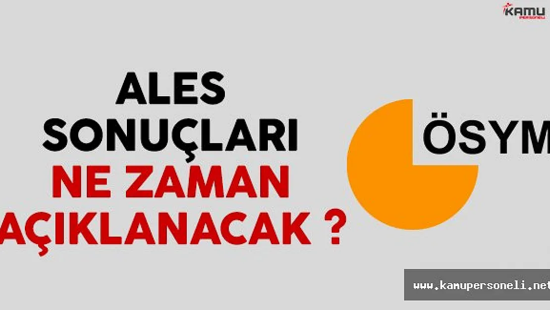18 Aralık ALES sonuçları ne zaman açıklanacak?