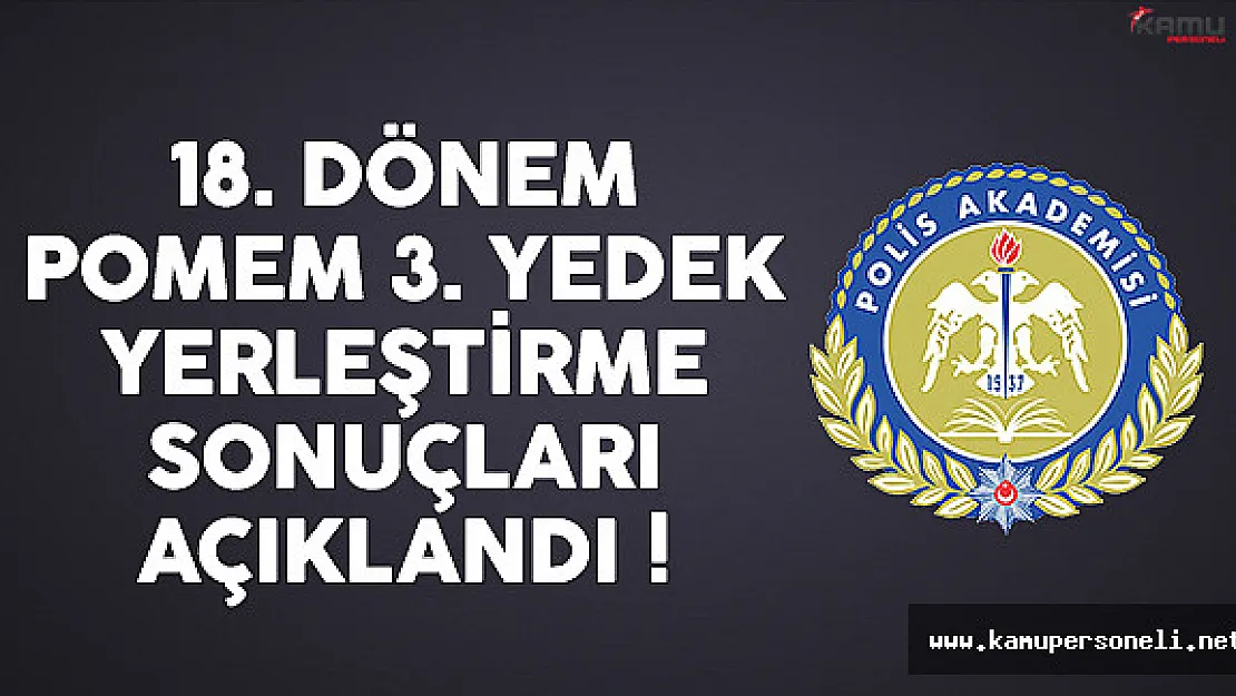 18. Dönem POMEM 3.Yedek Yerleştirme Sonuçları Açıklandı