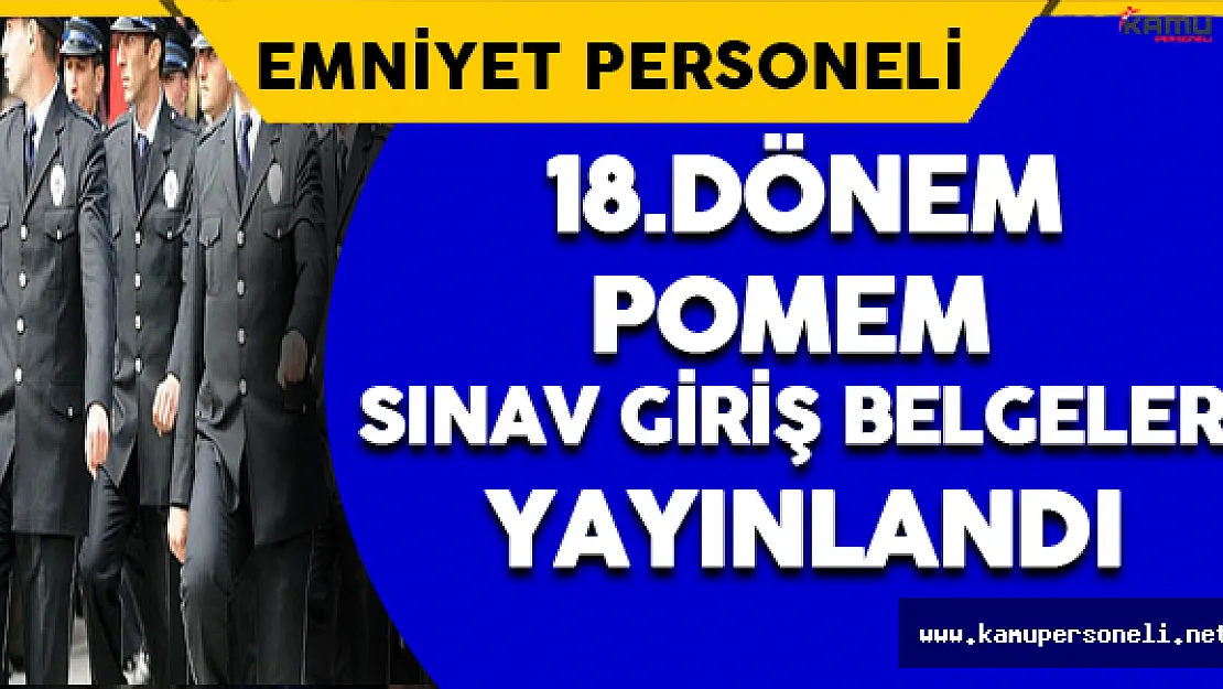 18.Dönem POMEM Sınav Giriş Belgeleri Yayınlandı