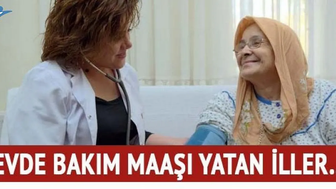 18 Ekim 2018 Evde Bakım Parası Yatan ve Yatmayan İllerin Tam Listesi