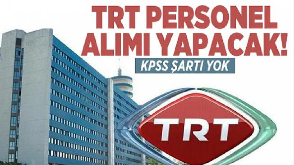 18 farklı meslekte TRT yeni personel alımı ilanı yayımladı!