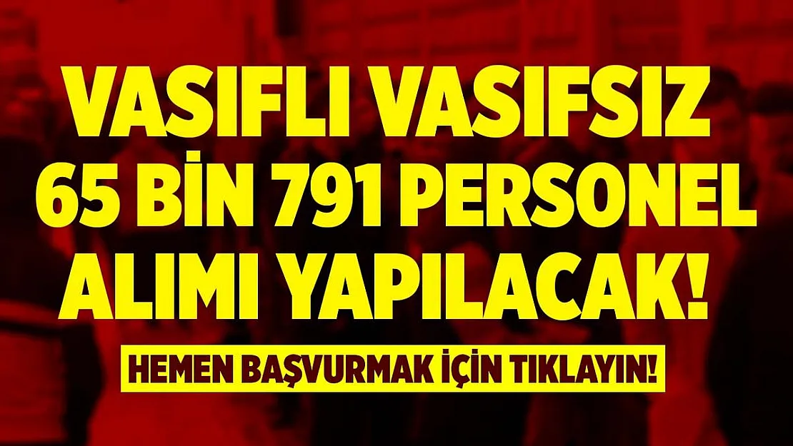 18 Mart İŞKUR iş ilanları güncellendi! Vasıflı vasıfsız 65 bin 791 personel alınacak!