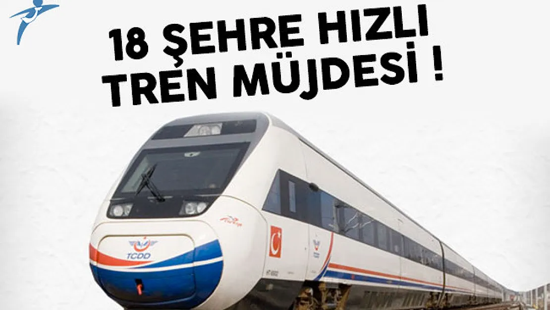 18 şehre hızlı tren müjdesi