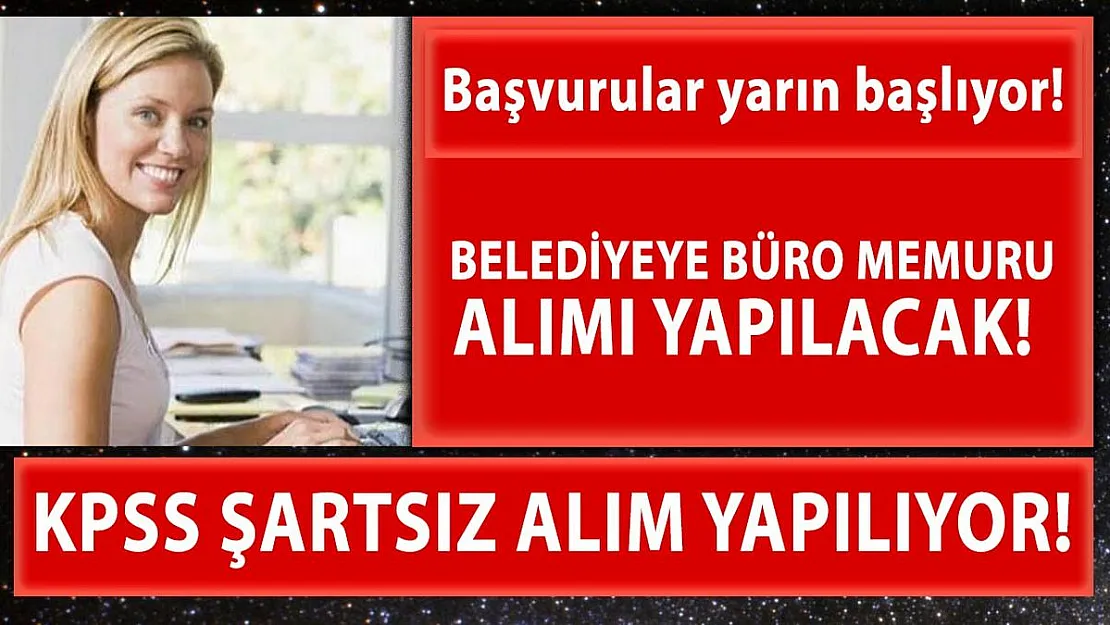 18 yaşını doldurmuş büro işçi alımları yarın başlıyor!