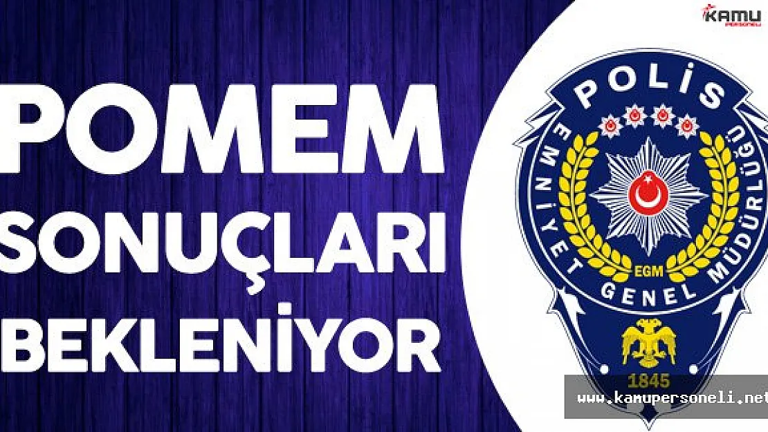 18'inci Dönem POMEM Sonuçları Bekleniyor