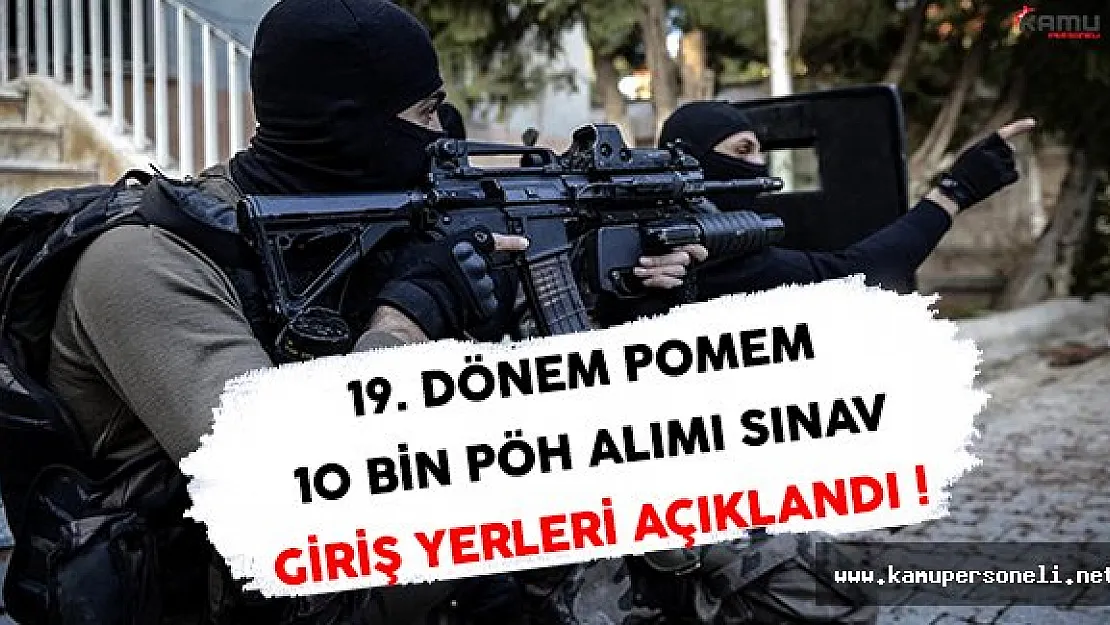 19.Dönem POMEM (10 Bin Özel Harekat Alımı) Sınav Giriş Belgeleri Açıklandı