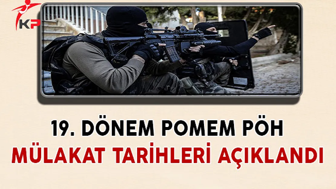 19. Dönem POMEM PÖH Sözlü Sınav Mülakat Tarihleri Açıklandı