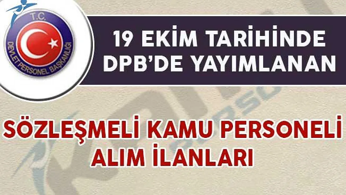 19 Ekim Tarihli DPB'de Yayımlanan Sözleşmeli Personel Alım İlanları