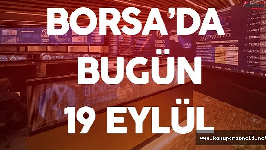 19 Eylül Borsa Günü Yükselişle Tamamladı