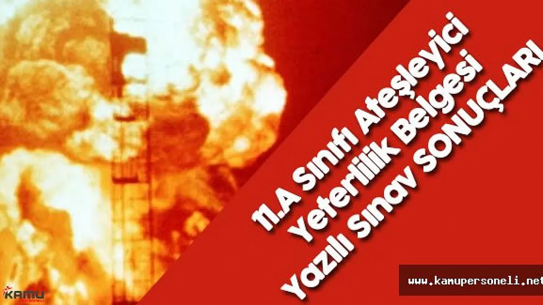 19 Haziran 2016 11.A Sınıfı Ateşleyici Yeterlilik Belgesi Yazılı Sınav Sonuçları Açıklandı