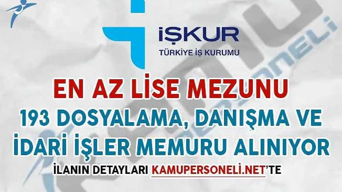 193 İdari İşler, Dosyalama ve Danışma Memuru Alımı Yapılıyor