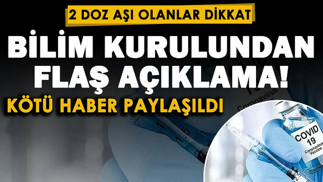 2 doz aşı olanlar dikkat! Kötü haber geldi: Bilim Kurulundan önemli açıklama yapıldı