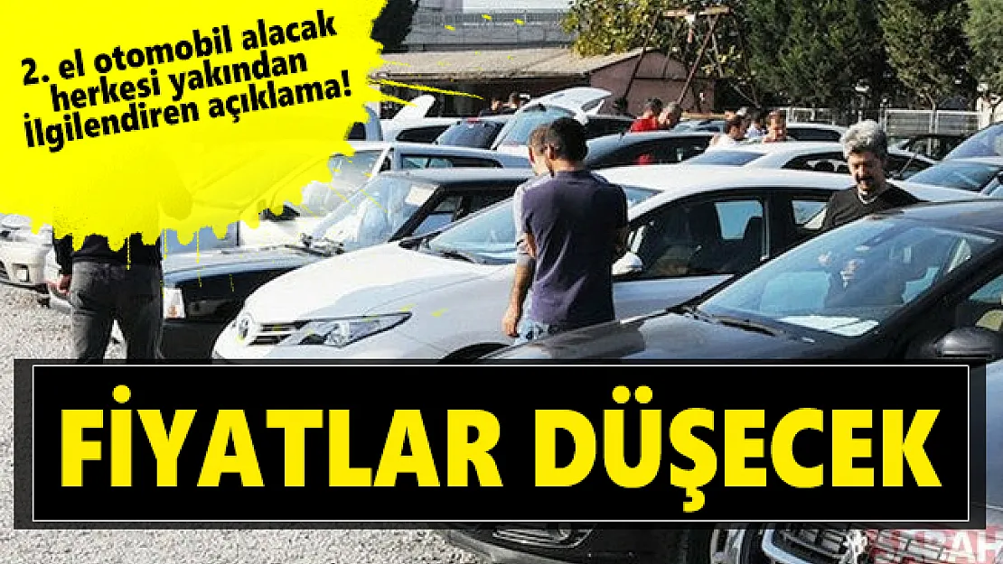 2. el otomobil alacak herkesi yakından ilgilendiren açıklama! Yakın zamanda fiyatlar düşecek