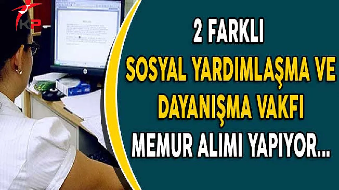 2 Farklı Sosyal Yardımlaşma ve Dayanışma Vakfı (SYDV) Memur Alıyor!