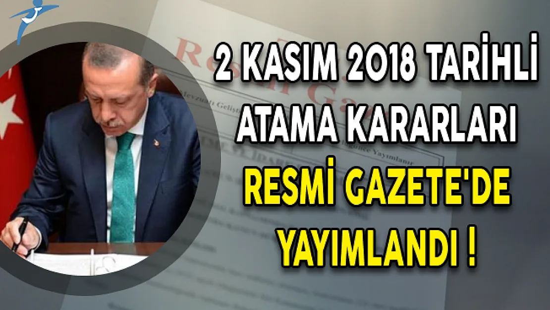 2 Kasım 2018 Tarihli Atama Kararları Resmi Gazete'de Yayımlandı!