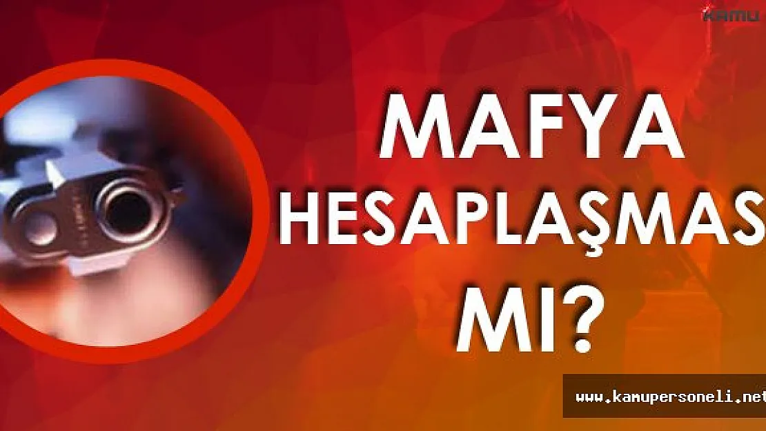 2 Polisin Yaralandığı Silahlı Kavga Mafya Hesaplaşması Mı?