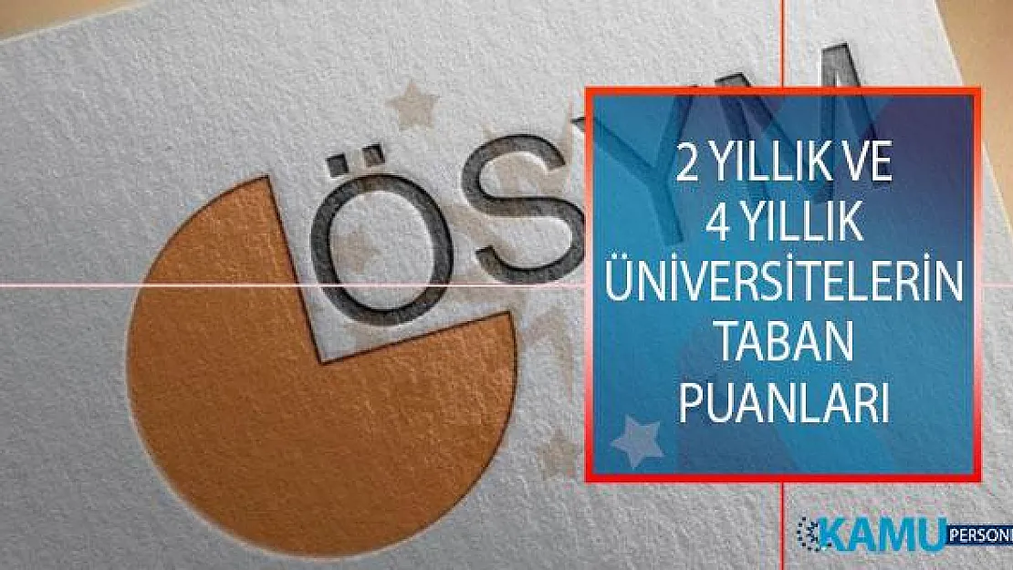 2 Yıllık ve 4 Yıllık Üniversitelerin Taban Puanları! Üniversiteler Kaç Puanla Öğrenci Alımı Yapıyor?