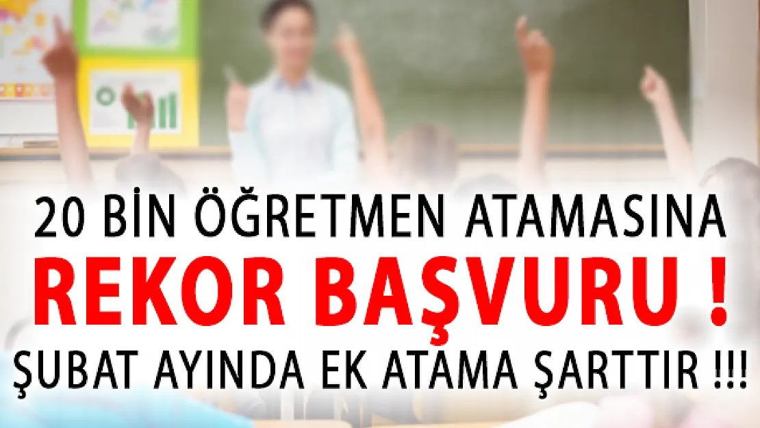 20 Bin Öğretmen Atamasına Rekor Başvuru! Şubat Ayında Yeni Atama Duyurusu Yayımlanmalıdır