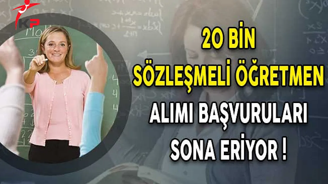 20 Bin Sözleşmeli Öğretmen Alımı Başvuruları Sona Eriyor