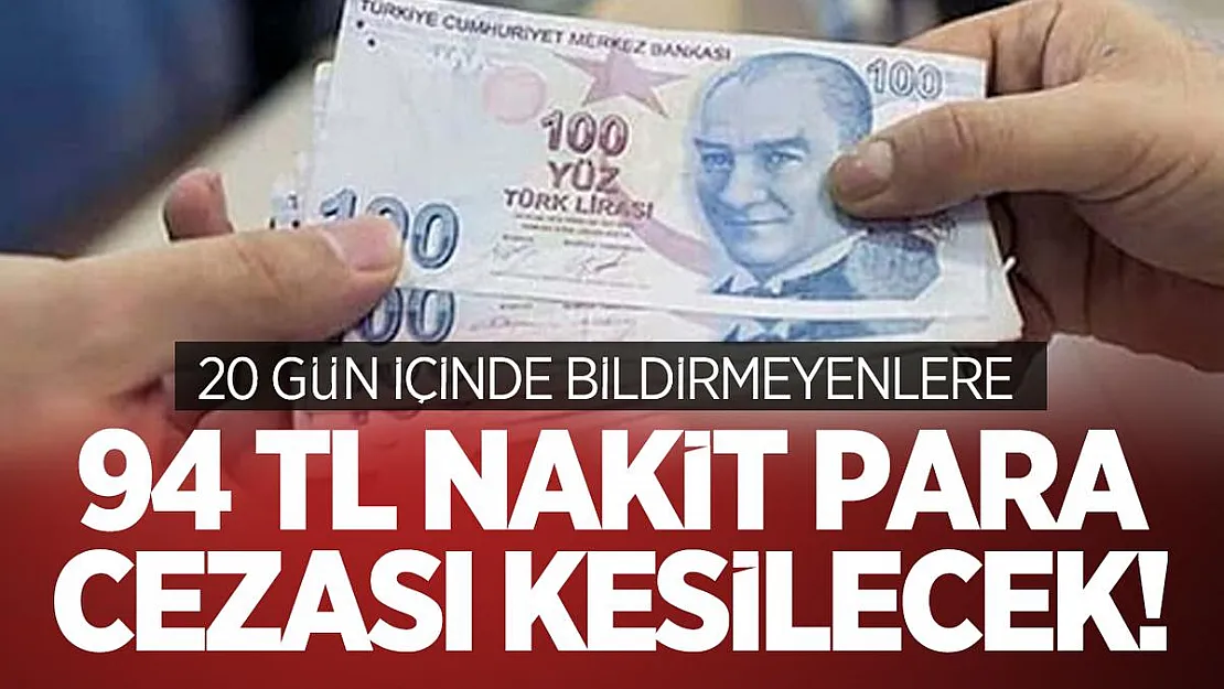 20 gün içinde bildirmeyenlere  94 TL Nakit para cezası kesilecek!