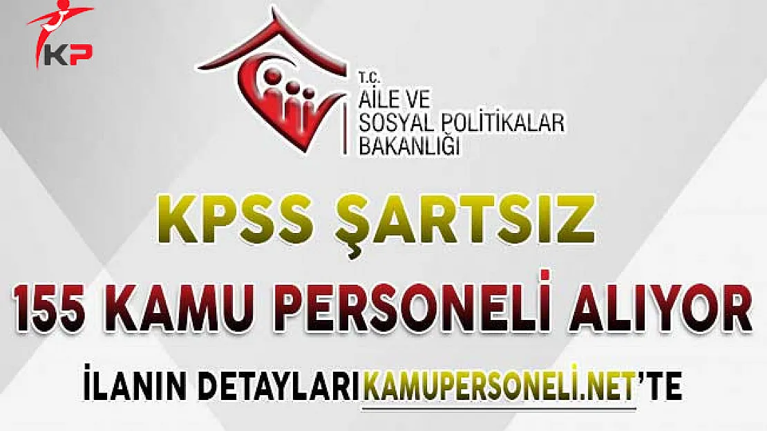 20 Sosyal Hizmet Merkezine 155 Kamu Personeli Alımı Başvurularında Son Gün ! KPSS Şartı Yok