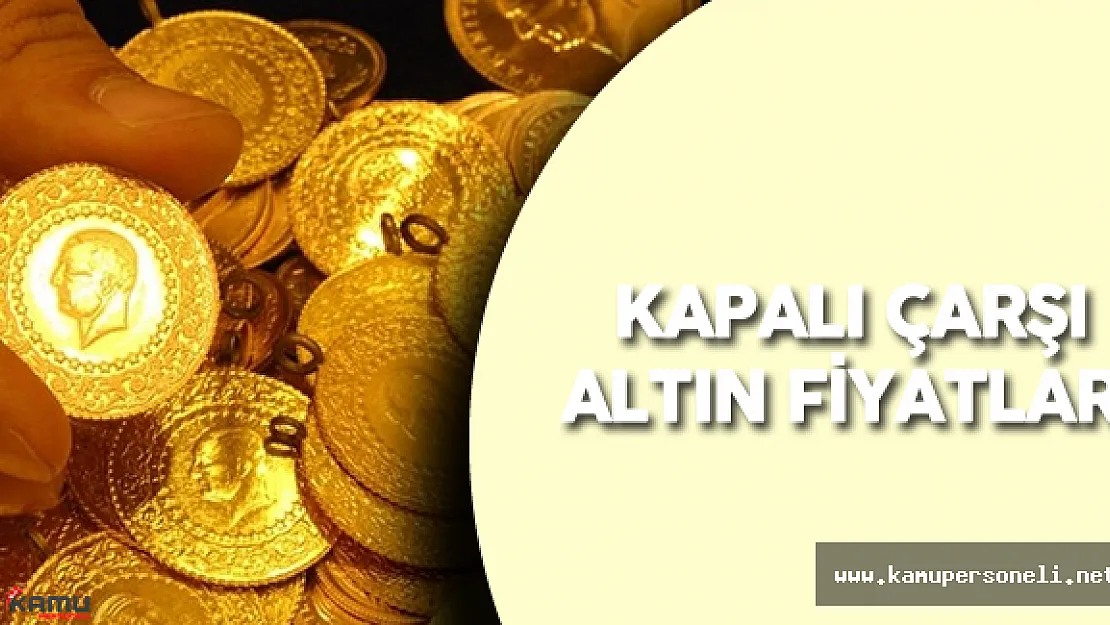 20 Temmuz Kapalıçarşı'da Altın Kapanış Fiyatları ( 22 Ayar Bilezik Fiyatları)